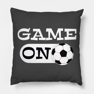 Game ON mode for soccer or futbol coaches, players or fans Pillow