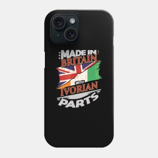 Made In Britain With Ivorian Parts - Gift for Ivorian From Ivory Coast Phone Case