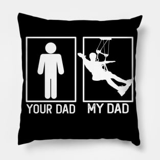 Zip line Your Dad vs My Dad Shirt Zip line Dad Gift Pillow