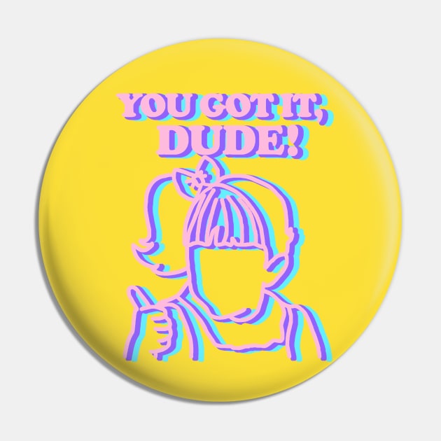 You Got It Dude Michelle Thumbs Up Pin by PeakedNThe90s