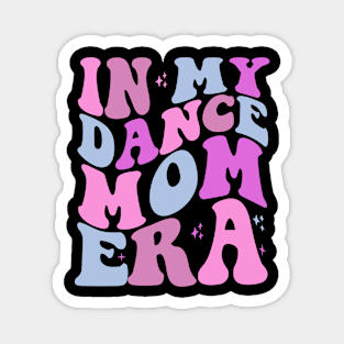 In My Dance Mom Era Magnet