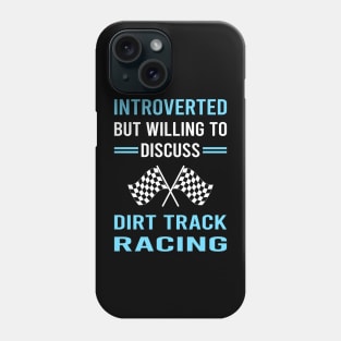 Introverted Dirt Track Racing Race Phone Case