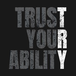 Trust Your Ability distressed T-Shirt