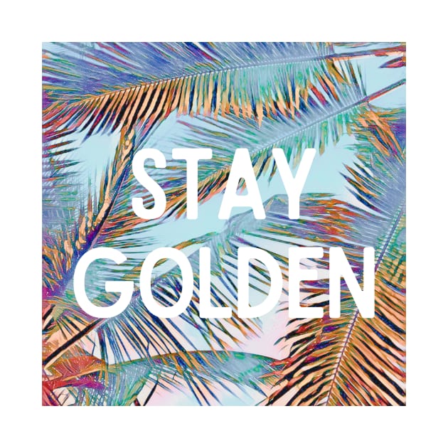 Stay Golden Palm Trees Design - Inspiring Quotes by BloomingDiaries