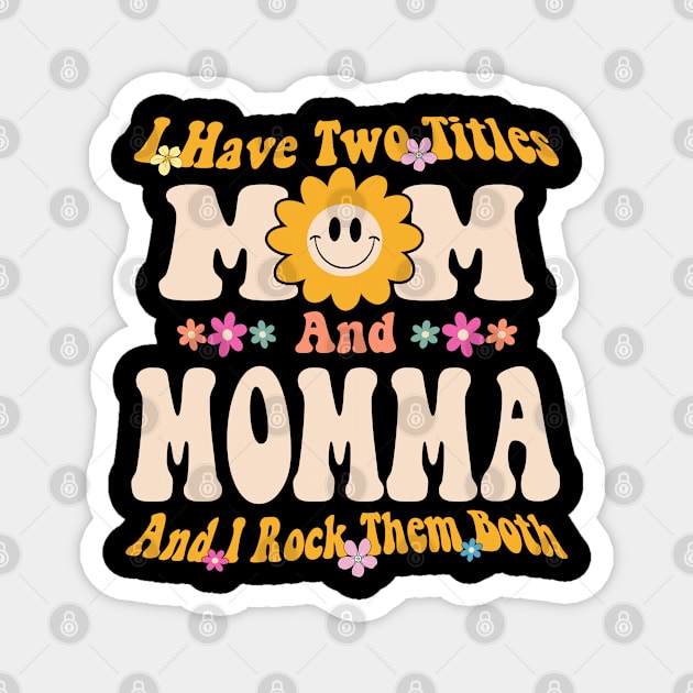 I have two titles mom and momma Magnet by Leosit