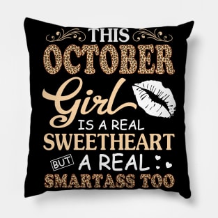 This October Girl Is A Real Sweetheart A Real Smartass Too Pillow