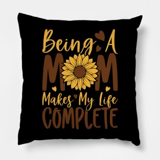 being a mom makes my life complete Pillow