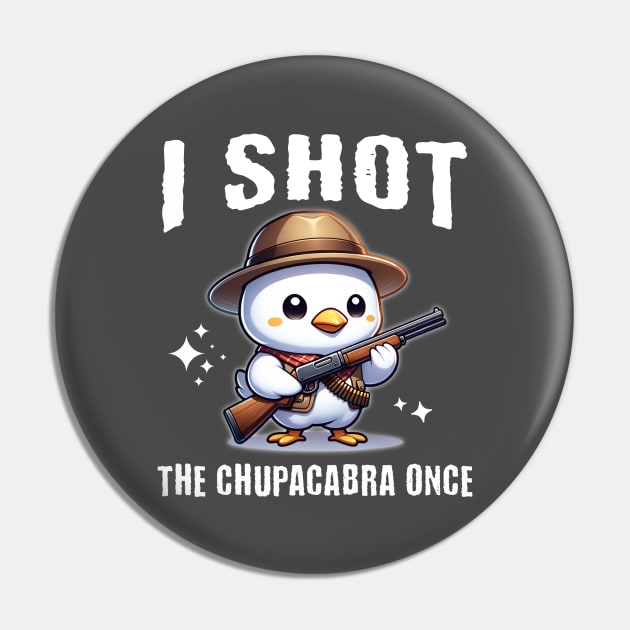 I Shot the Chupacabra Once - Hunter Chick Pin by Critter Chaos