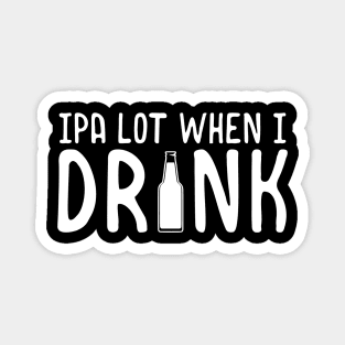 Cute IPA Lot When I Drink Beer Funny Drinking Magnet