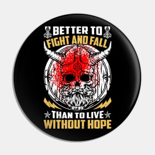 Better to fight and fall than to live without hope Pin