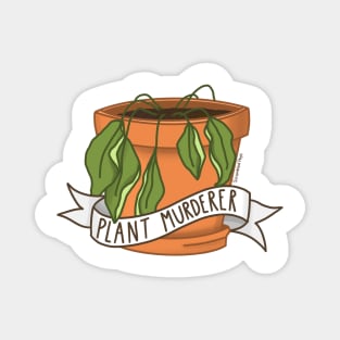 Plant Murderer Magnet