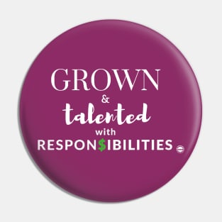 Grown & Talented with Responsibilities Pin