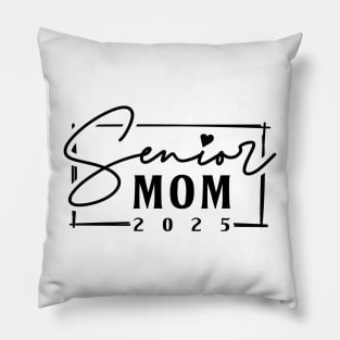 Class of 2025 Senior Mom 2025 Funny Senior Mom Pillow