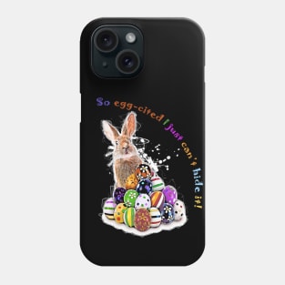 I'm so egg-cited I just can’t hide it! Easter Bunny Easter Eggs with pun phrase Phone Case