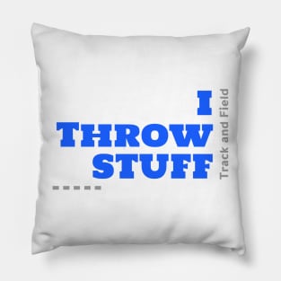 I Throw Stuff, Track and Field Pillow