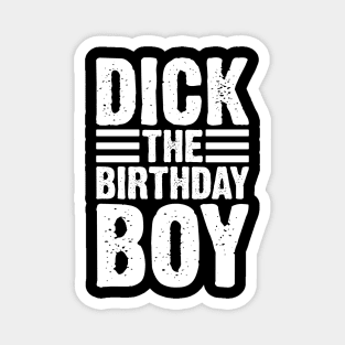 Dick The Birthday Boy v4 Magnet