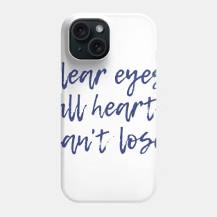 Clear Eyes, Full Hearts Phone Case