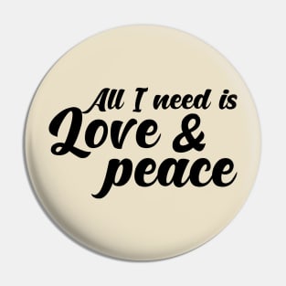 All I need is love and peace. Pin