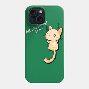 All this belongs to me Phone Case