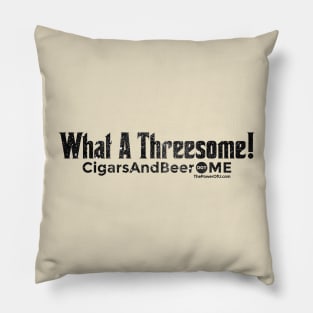 What A Threesome! - CigarsAndBeer.me Pillow