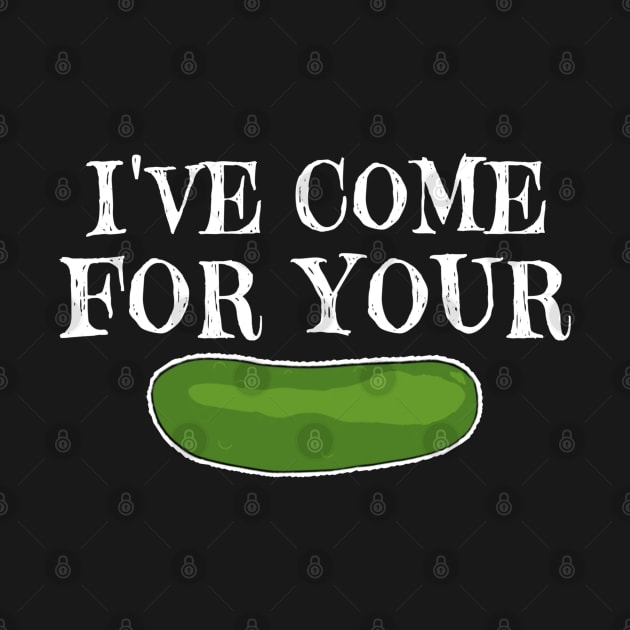 I’ve Come For Your Pickle by Whitelaw Comics