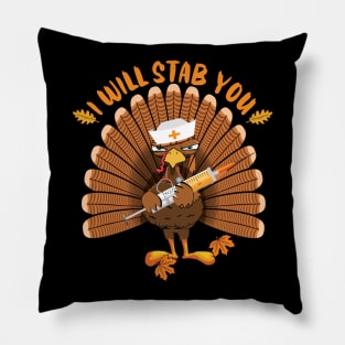 I'll stab you funny nurse thanksgiving gift Pillow