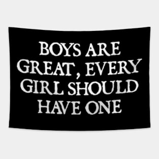 Boys are great, every girl should have one Tapestry