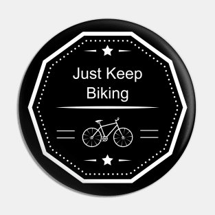 Just Keep Biking Pin