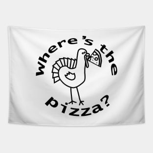 Wheres the Pizza for Thanksgiving Food Line Drawing Tapestry