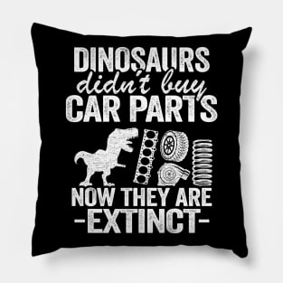 Dinosaurs Didn't Buy Car Parts Now They Are Extinct Funny Mechanic Pillow