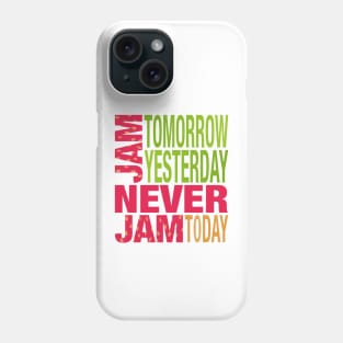 Wonderland Jam Tomorrow Never Jam Today Strawberry Colors Phone Case