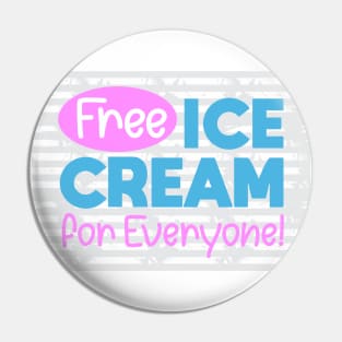 Free Ice Cream for Everyone Pin