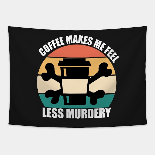 Coffee makes me feel less murdery Tapestry by DreamPassion