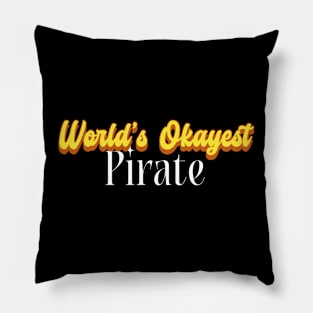 World's Okayest Pirate! Pillow