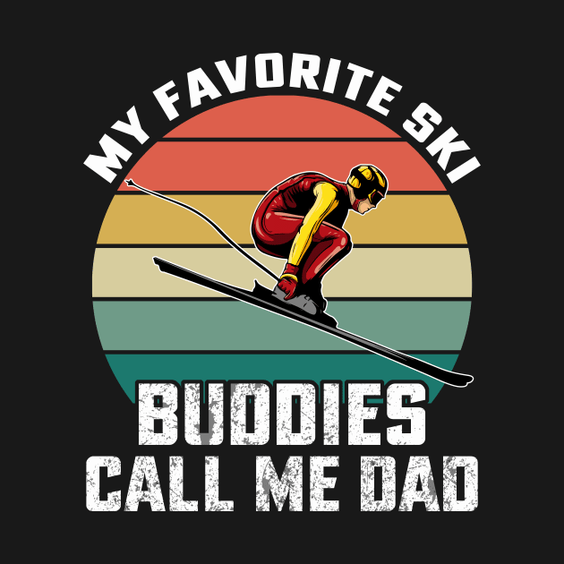 My Favorite Ski Buddies Call me Dad by banayan