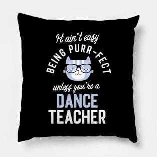 Dance Teacher Cat Lover Gifts - It ain't easy being Purr Fect Pillow