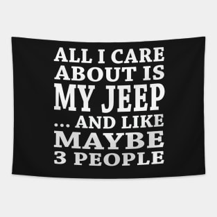 All  I Care About Is  My Jeep And Like Maybe 3 People Tapestry