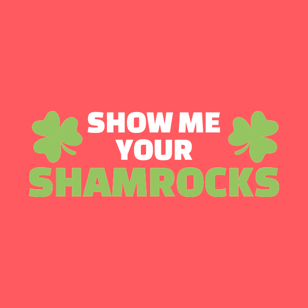 Show me your shamrocks by Designzz