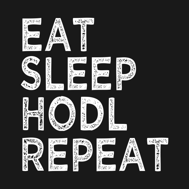 Eat Sleep Hodl Repeat by soondoock