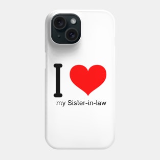 I love my sister-in-law Phone Case