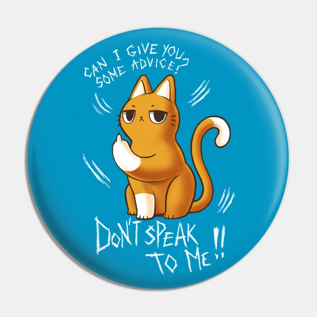 Don't speak to me - Sarcastic Quote - Sassy Cute Cat Pin by BlancaVidal