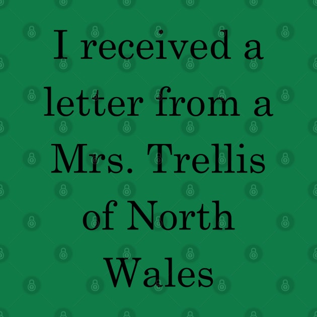 I received a letter from a Mrs Trellis - Dark Text by lyricalshirts