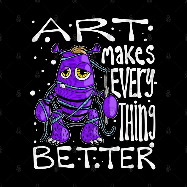 Art Makes Everything Better Monster by The Craft ACE