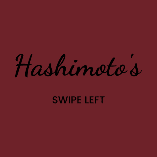 Hashimoto's: Swipe Left T-Shirt