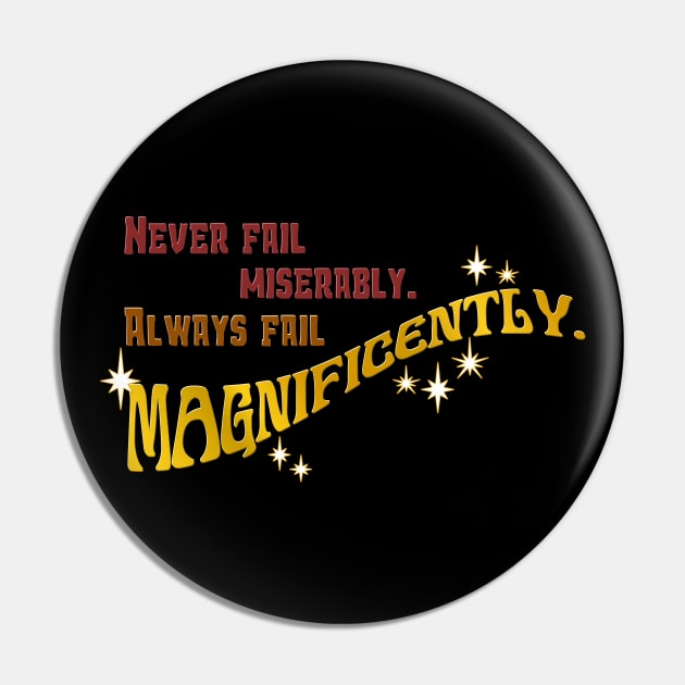 Never fail miserably Pin by SnarkCentral