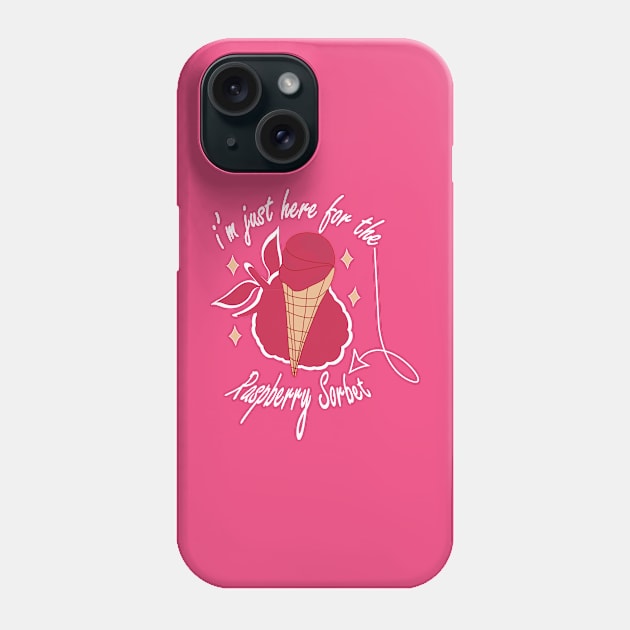 Raspberry sorbet I'm Just Here For The Raspberry Sorbet Phone Case by Day81