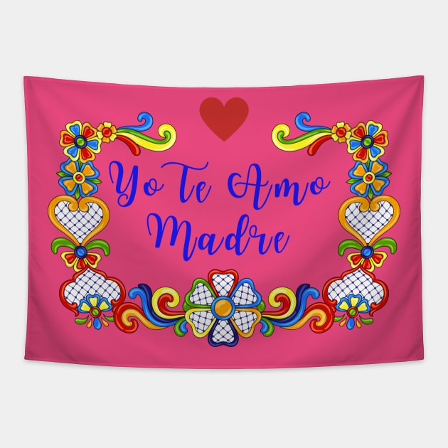 Yo Te Amo Madre Tapestry by Unique Online Mothers Day Gifts 2020