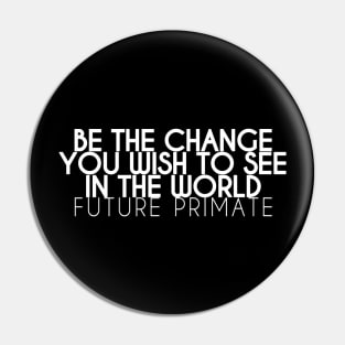 Future Primate Change Pin
