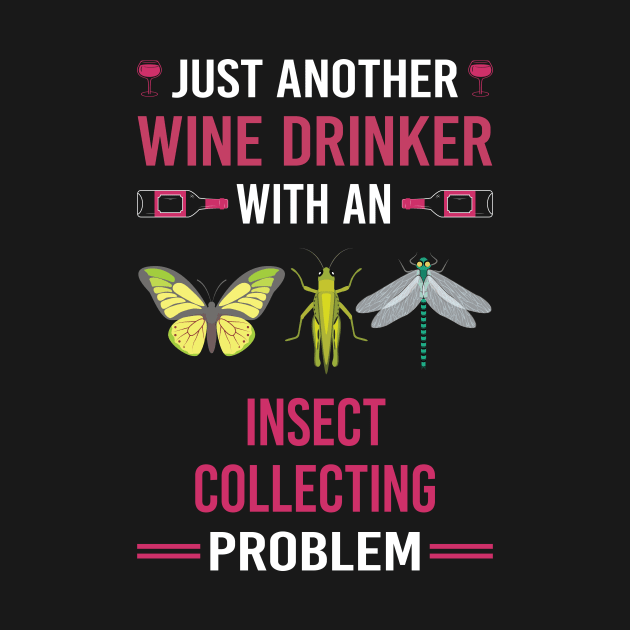 Wine Drinker Insect Collecting Collector Collect Insects Bug Bugs Entomology Entomologist by Good Day