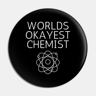 World okayest chemist Pin